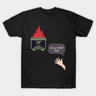 2020 is a dumpster fire T-Shirt